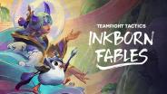 Teamfight Tactics เผยโฉมอัปเดตใหม่ "Inkborn Fables" พร้อมให้เล่น 20 มี.ค.นี้