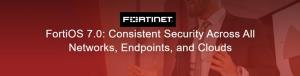 ฟอร์ติเน็ตเปิดตัวระบบปฏิบัติการ FortiOS 7.0 อัปเดต 300 ฟีเจอร์ใหม่