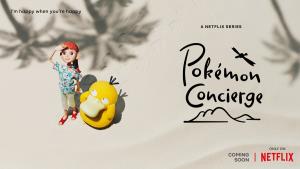 ซีรีส์ใหม่ "Pokemon Concierge" ลงจอ Netflix เร็วๆ นี้