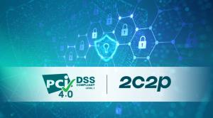 2C2P คว้า PCI DSS V4.0 เสริมแกร่งบริการจ่ายเงินออนไลน์
