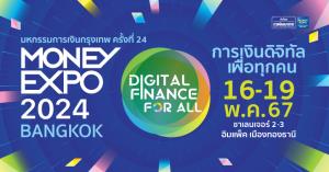 MONEY EXPO 2024 BANGKOK กระหึ่ม ชู “Digital Finance for All”