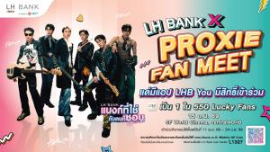 ฉลอง 20 ปี LH Bank จัด “LH BANK X PROXIE FAN MEET” ตอกย้ำไลฟ์สไตล์แบงก์กิ้ง