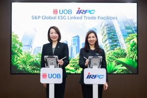 ยูโอบี x ไออาร์พีซี ยกระดับสินเชื่อเพื่อการค้า อ้างอิง S&amp;P Global ESG Score ต่อยอด Sustainable Finance