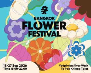 จัดใหญ่  “Bangkok Flower Festival 2026” เปลี่ยนปากคลองตลาด–ยอดพิมาน  สู่ Flower Destination