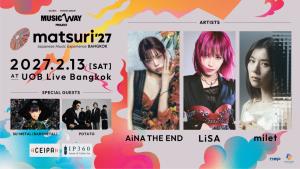 “matsuri” ปักหมุดกรุงเทพฯ! เทศกาลดนตรีญี่ปุ่นระดับโลก เปิดเวทีต่างประเทศครั้งแรกในเอเชีย ฉลอง 140 ปี ความสัมพันธ์ญี่ปุ่น-ไทย วันเสาร์ที่ 13 กุมภาพันธ์ 2027